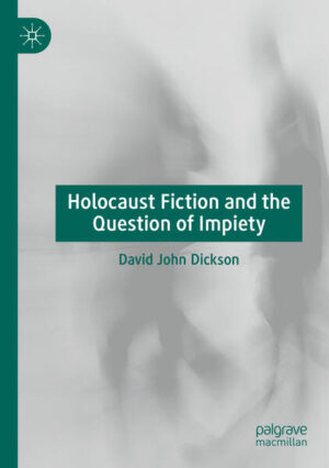 Holocaust Fiction and the Question of Impiety | David John Dickson
