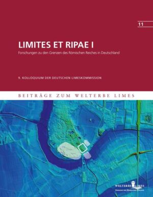 LIMITES ET RIPAE. Forschungen zu den Grenzen des Römischen Reiches in Deutschland | Suzana Matesic