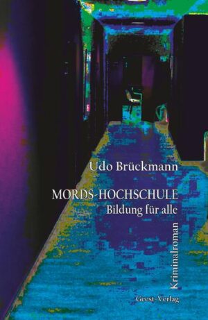 Mords-Hochschule Bildung für alle. Kriminalroman | udo Brückmann