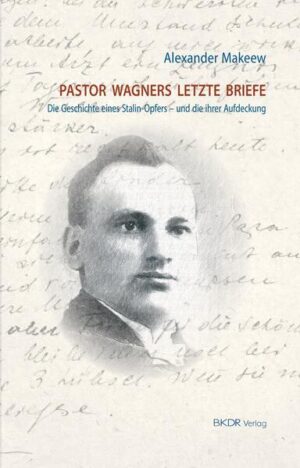 Pastor Wagners letzte Briefe. | Alexander Makeew
