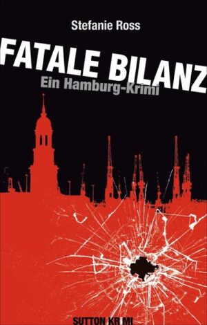 Fatale Bilanz Ein Hamburg-Krimi | Stefanie Ross